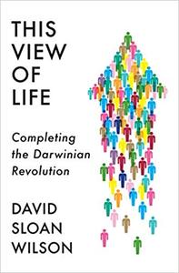 This View of Life: Completing the Darwinian Revolution