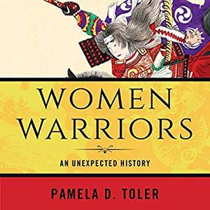 Women Warriors: An Unexpected History Audiobook