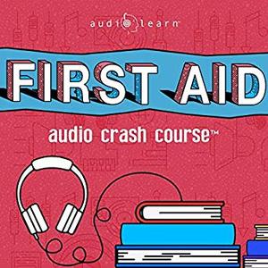 First Aid Audio Crash Course - Complete First Aid Guide for the Laymen Audiobook