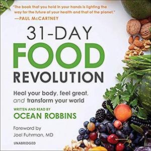 31-Day Food Revolution: Heal Your Body, Feel Great, and Transform Your World Audiobook