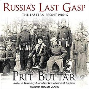 Russia's Last Gasp: The Eastern Front 1916–17 Audiobook