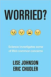 Worried?: Science investigates some of life's common concerns