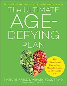 The Ultimate Age-Defying Plan: The Plant-Based Way to Stay Mentally Sharp and Physically Fit