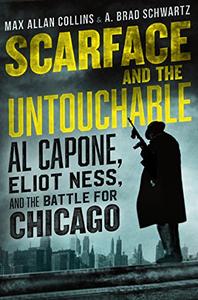 Scarface and the Untouchable: Al Capone, Eliot Ness, and the Battle for Chicago (AZW3)