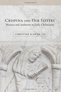 Crispina and Her Sisters: Women and Authority in Early Christianity