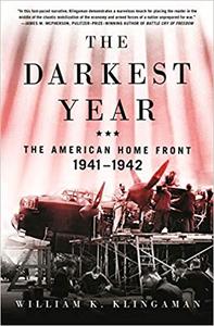 The Darkest Year: The American Home Front 1941-1942