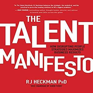 The Talent Manifesto: How Disrupting People Strategies Maximizes Business Results Audiobook