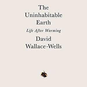 The Uninhabitable Earth: Life After Warming Audiobook