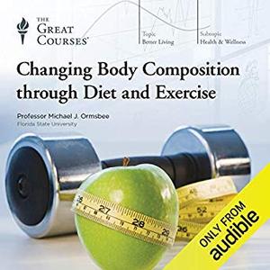 Changing Body Composition Through Diet and Exercise Audiboook