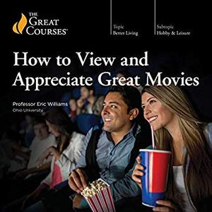 How to View and Appreciate Great Movies Audiobook