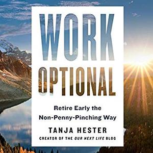 Work Optional: Retire Early the Non-Penny-Pinching Way Audiobook