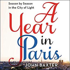 A Year in Paris: Season by Season in the City of Light Audiobook