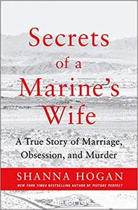 Secrets of a Marine's Wife: A True Story of Marriage, Obsession, and Murder