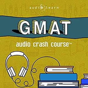 GMAT Audio Crash Course: Complete Test Prep and Review for the Graduate Management Admission Test Audiobook