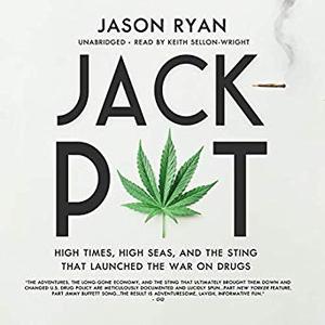 Jackpot: High Times, High Seas, and the Sting That Launched the War on Drugs Audiobook