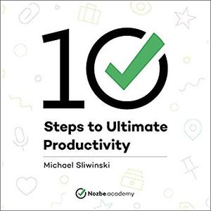 10 Steps to Ultimate Productivity Audiobook
