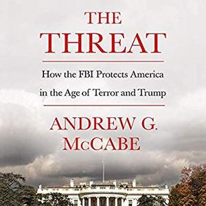 The Threat: How the FBI Protects America in the Age of Terror and Trump Audiobook