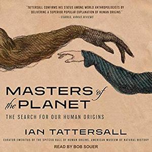 Masters of the Planet: The Search for Our Human Origins Audiobook