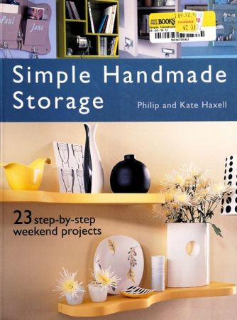 Simple Handmade Storage: 23 Step-By-Step Weekend Projects