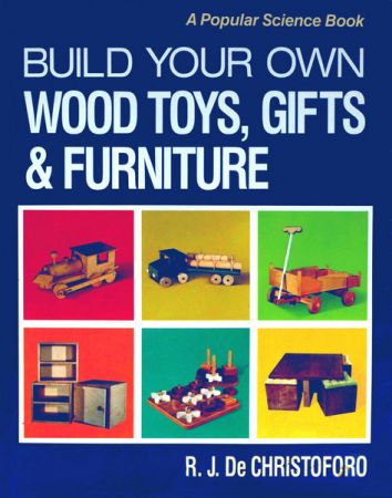Build Your Own Wood Toys, Gifts &amp; Furniture