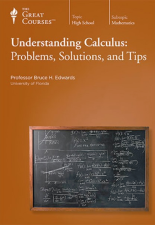 Understanding Calculus: Problems, Solutions, and Tips (The Great Courses)