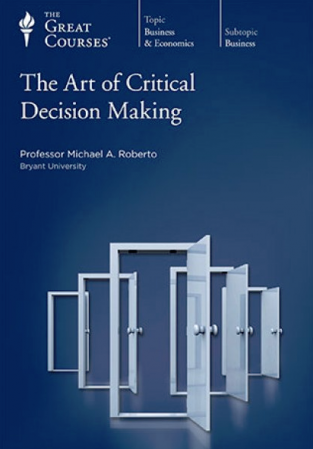 The Art of Critical Decision Making 