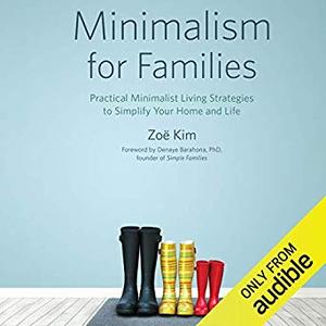 Minimalism for Families: Practical Minimalist Living Strategies to Simplify Your Home and Life Audiobook