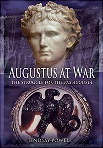 Augustus at War: The Struggle for the Pax Augusta