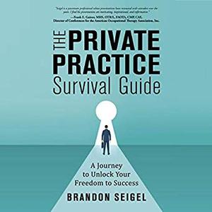 The Private Practice Survival Guide: A Journey to Unlock Your Freedom to Success Audiobook