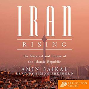 Iran Rising: The Survival and Future of the Islamic Republic Audiobook