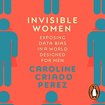 Invisible Women: Data Bias in a World Designed for Men [Audiobook]