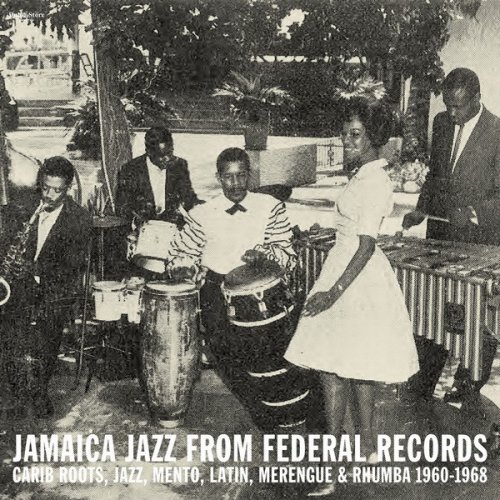 VA - Jamaica Jazz From Federal Records: Carib Roots, Jazz, Mento, Latin, Merengue &amp; Rhumba 1960-1968 (2019)