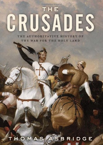The Crusades: the authoritative history of the war for the Holy Land