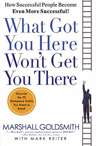What Got You Here Won't Get You There: How Successful People Become Even More Successful (Audiobook)