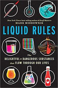 Liquid Rules: The Delightful and Dangerous Substances That Flow Through Our Lives (AZW3)