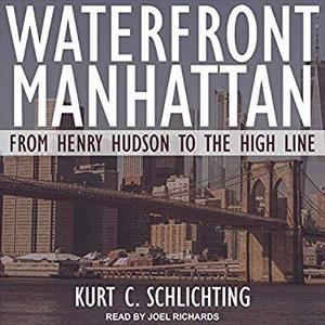 Waterfront Manhattan: From Henry Hudson to the High Line Audiobook