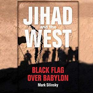 Jihad and the West: Black Flag over Babylon Audiobook
