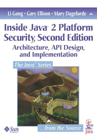 Inside Java 2 platform security: architecture, API design, and implementation