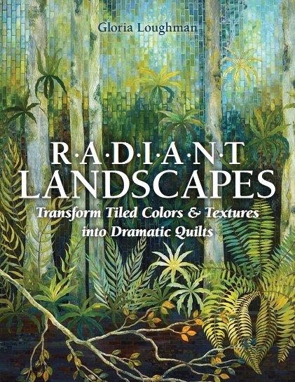 Radiant Landscapes: Transform Tiled Colors &amp; Textures into Dramatic Quilts (PDF)