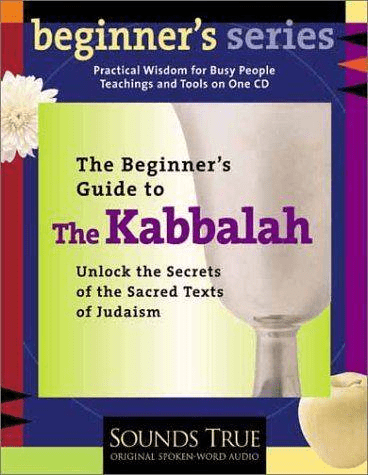 The Beginner's Guide to Kabbalah: Unlock the Secrets of the Sacred Texts of Judaism (Audiobook)
