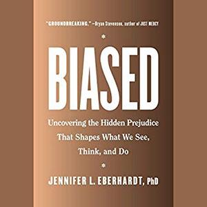 Biased: Uncovering the Hidden Prejudice That Shapes What We See, Think, and Do [Audiobook]