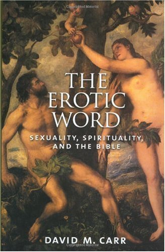 The Erotic Word: Sexuality, Spirituality, and the Bible