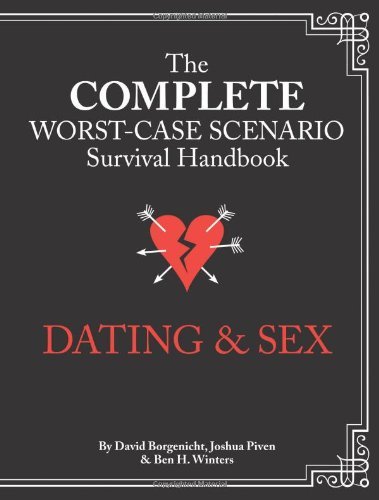 The Complete Worst-Case Scenario Survival Handbook: Dating &amp; Sex