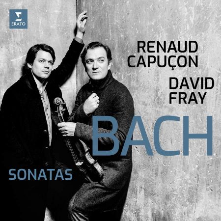 Renaud Capuçon &amp; David Fray - Bach: Sonatas for Violin &amp; Keyboard Nos 3-6 (2019)