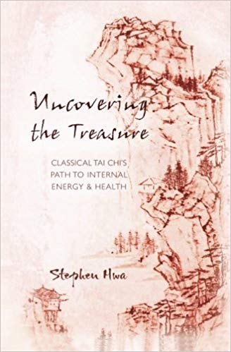 Uncovering The Treasure: Classical Tai Chi's Path to Internal Energy &amp; Health