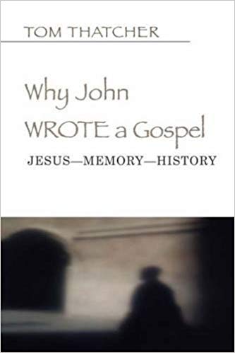 Why John Wrote a Gospel: Jesus--Memory--History