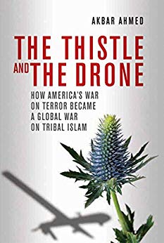 The Thistle and the Drone: How America's War on Terror Became a Global War on Tribal Islam