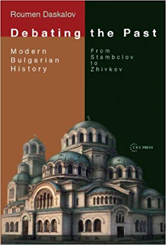 Debating the Past - Modern Bulgarian History: From Stambolov to Zhivkov
