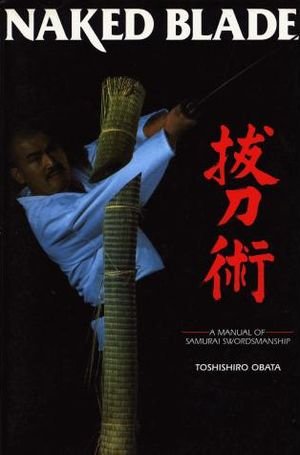 Naked Blade: A Manual of Samurai Swordsmanship