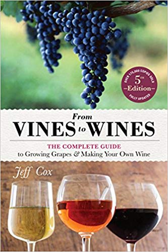 From Vines to Wines, 5th Edition: The Complete Guide to Growing Grapes and Making Your Own Wine